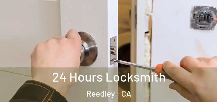  24 Hours Locksmith Reedley - CA