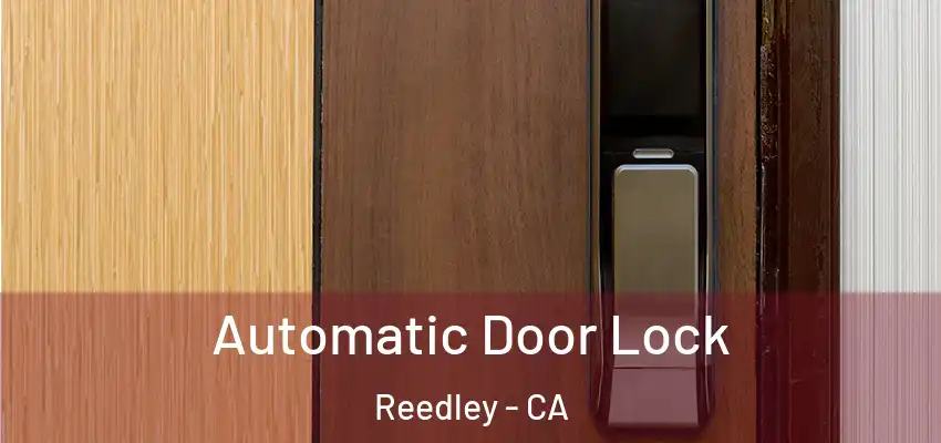  Automatic Door Lock Reedley - CA