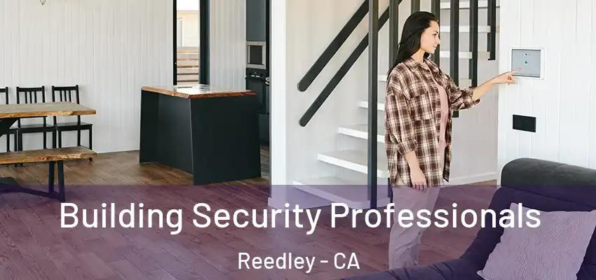  Building Security Professionals Reedley - CA