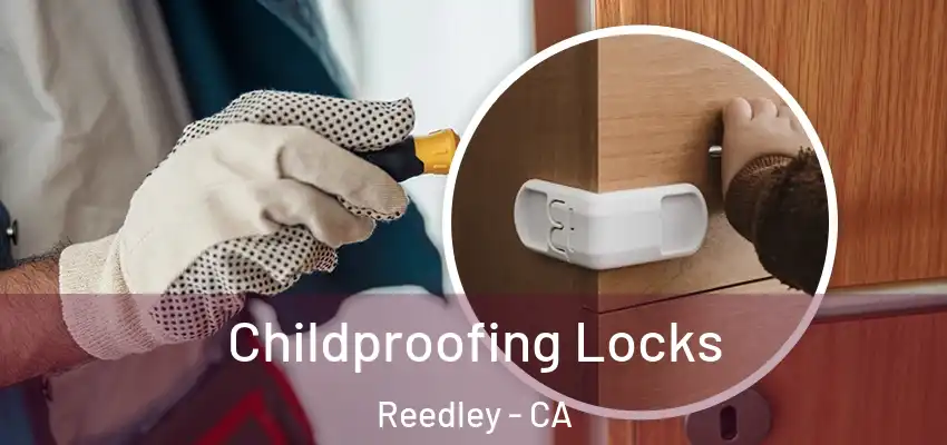  Childproofing Locks Reedley - CA