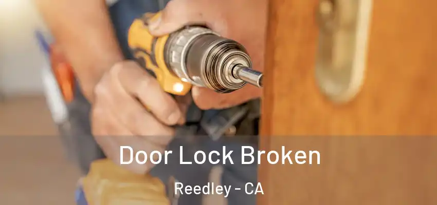  Door Lock Broken Reedley - CA