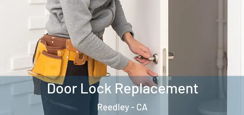  Door Lock Replacement Reedley - CA