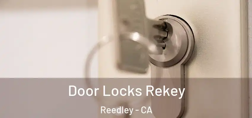  Door Locks Rekey Reedley - CA