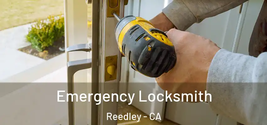  Emergency Locksmith Reedley - CA