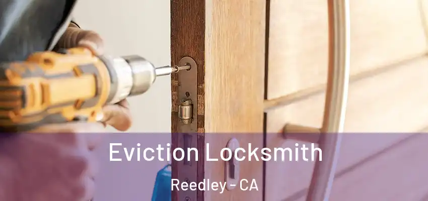  Eviction Locksmith Reedley - CA