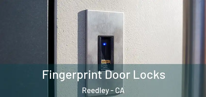  Fingerprint Door Locks Reedley - CA