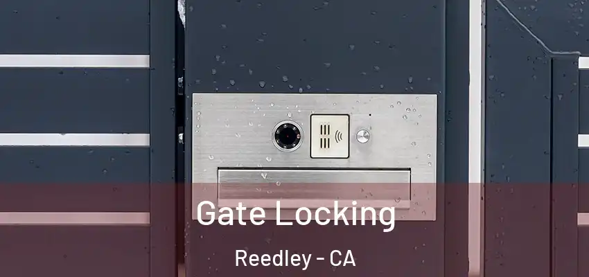 Gate Locking Reedley - CA