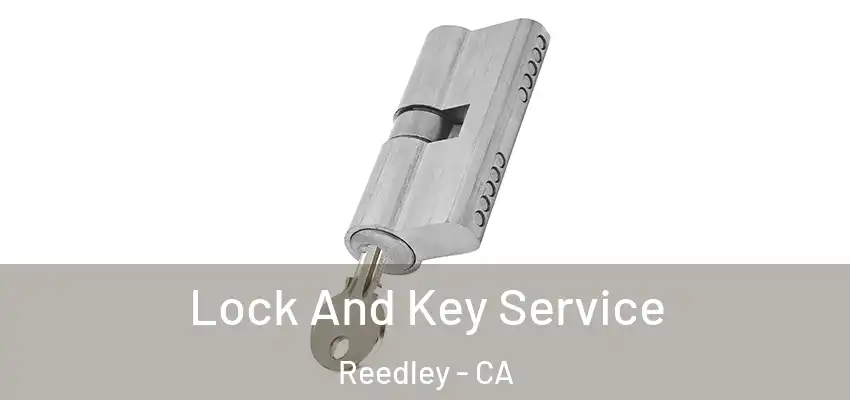  Lock And Key Service Reedley - CA