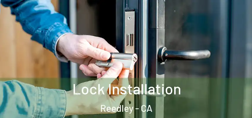 Lock Installation Reedley - CA