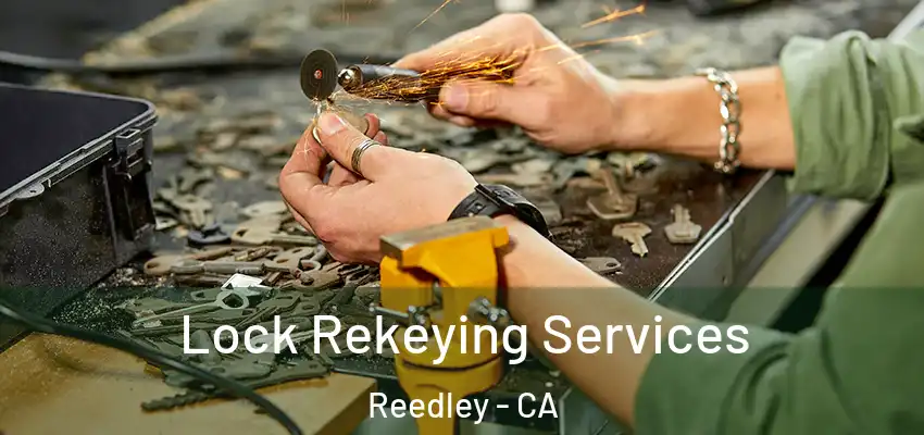 Lock Rekeying Services Reedley - CA