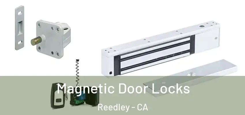 Magnetic Door Locks Reedley - CA