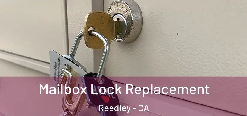  Mailbox Lock Replacement Reedley - CA