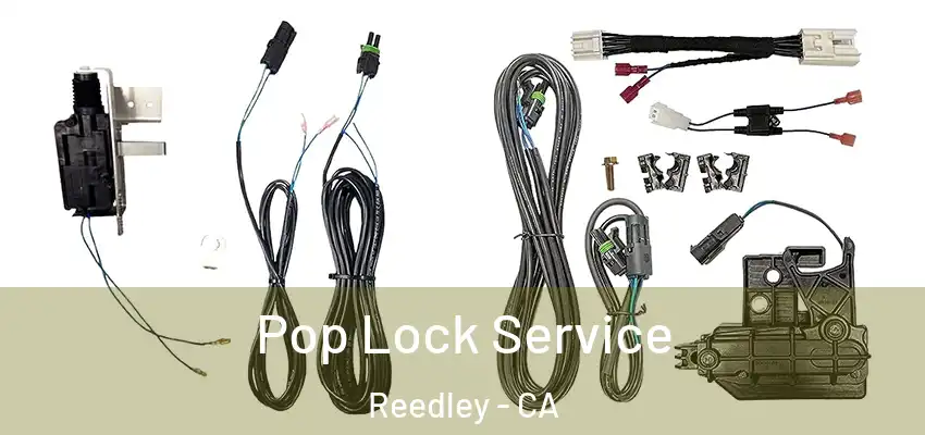 Pop Lock Service Reedley - CA