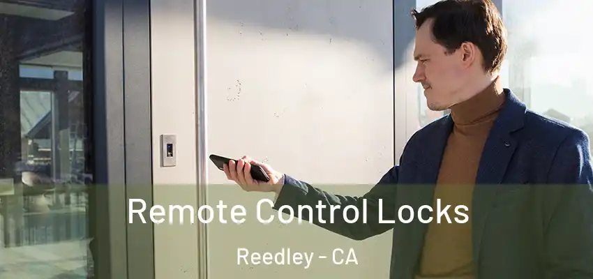  Remote Control Locks Reedley - CA