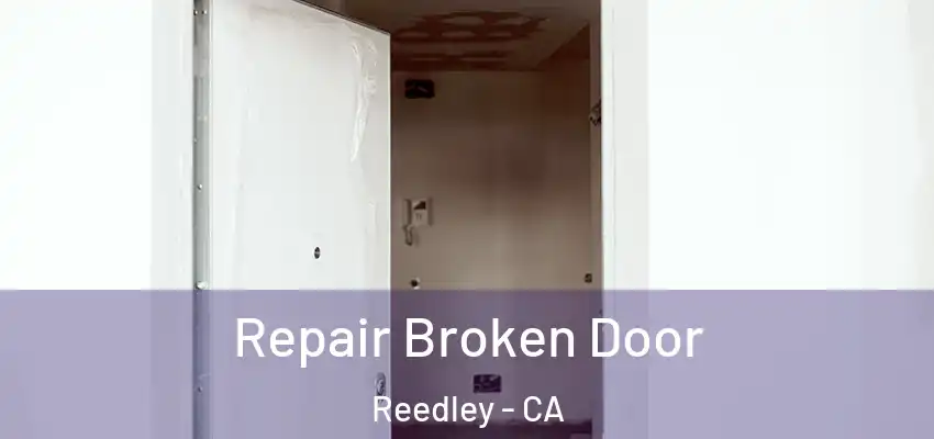  Repair Broken Door Reedley - CA