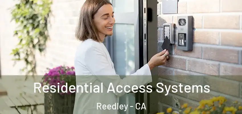 Residential Access Systems Reedley - CA