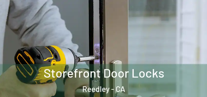 Storefront Door Locks Reedley - CA