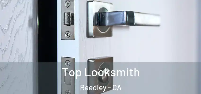  Top Locksmith Reedley - CA