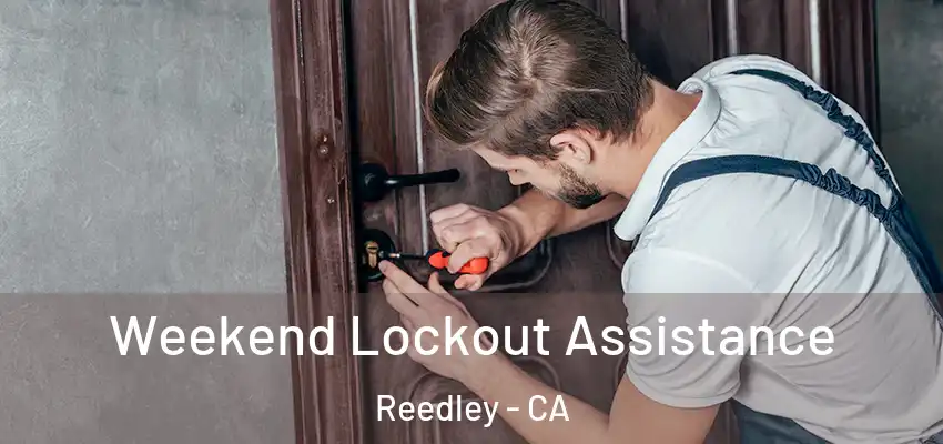 Weekend Lockout Assistance Reedley - CA