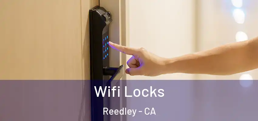  Wifi Locks Reedley - CA